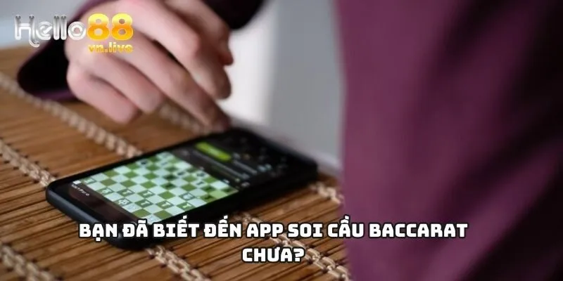 Bạn đã biết đến app soi cầu Baccarat chưa?