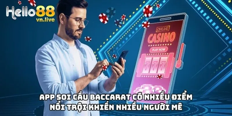 App soi cầu Baccarat có nhiều điểm nổi trội khiến nhiều người mê