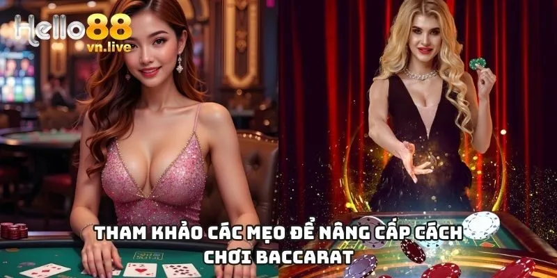 Tham khảo các mẹo để nâng cấp cách chơi Baccarat