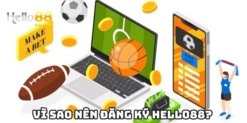 Vì sao nên đăng ký Hello88?