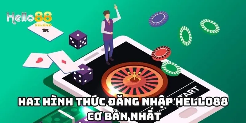 Hai hình thức đăng nhập Hello88 cơ bản nhất