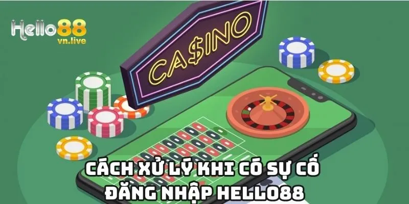 Cách xử lý khi có sự cố đăng nhập Hello88