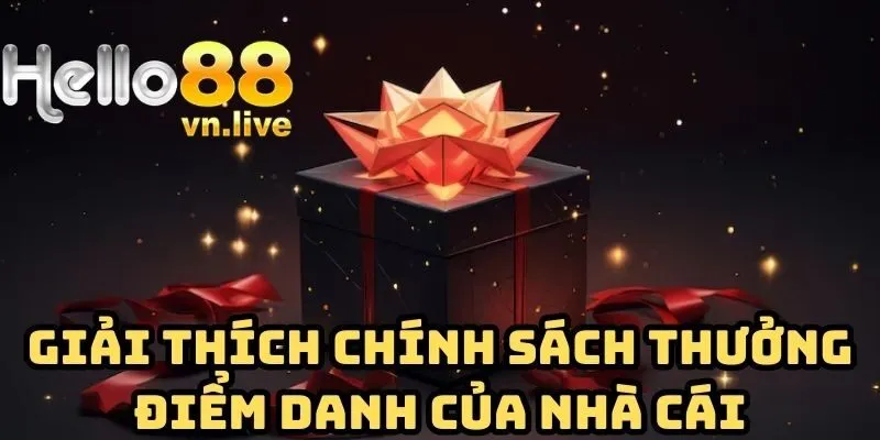 Giải thích chính sách thưởng điểm danh của nhà cái
