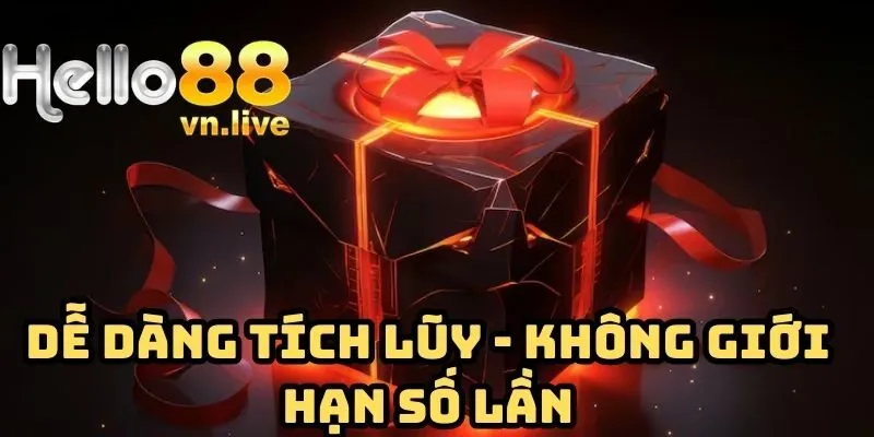 Dễ dàng tích lũy - không giới hạn