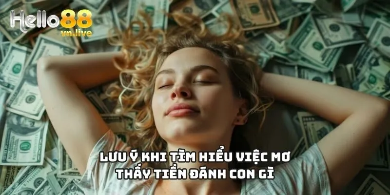 Lưu ý khi tìm hiểu việc mơ thấy tiền đánh con gì