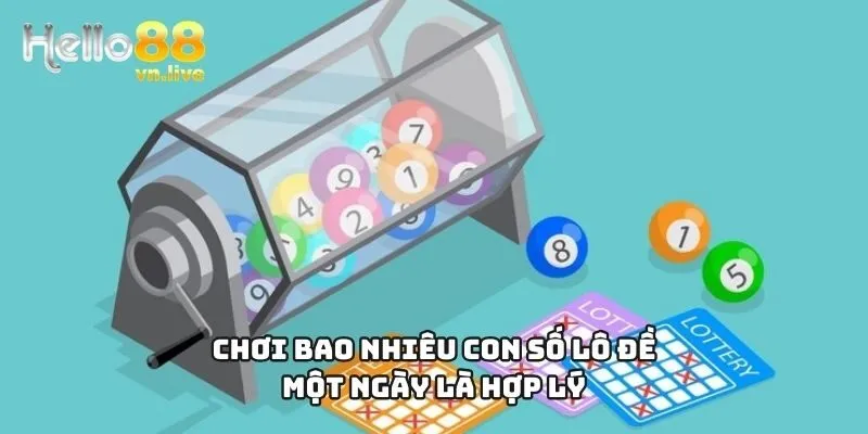 Chơi bao nhiêu con số lô đề một ngày là hợp lý