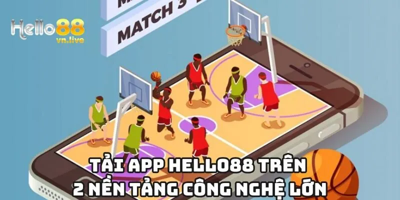 Tải app Hello88 trên 2 nền tảng công nghệ lớn