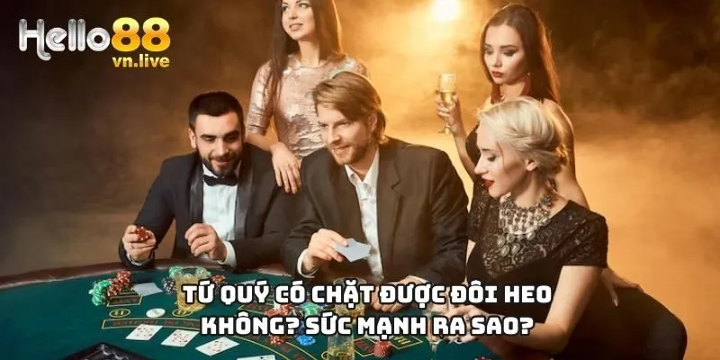 tứ quý có chặt được đôi heo không