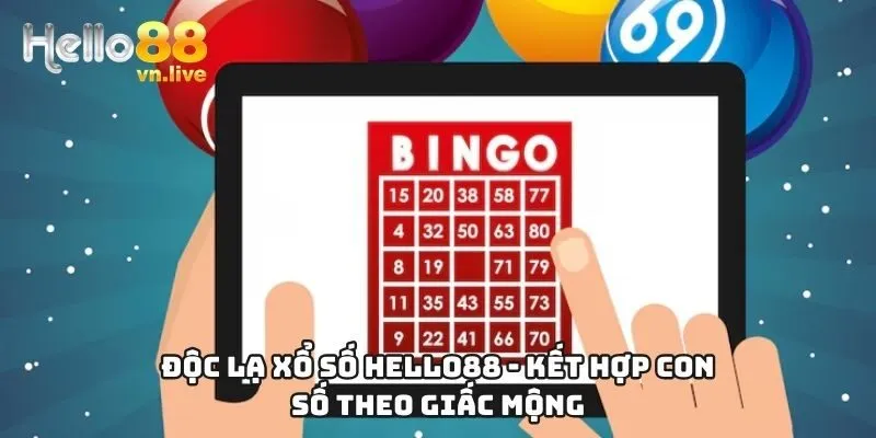 Độc lạ xổ số Hello88 - kết hợp con số theo giấc mộng